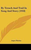 Cover: By Trench And Trail In Song And Story (1918) - Kessinger Publishing