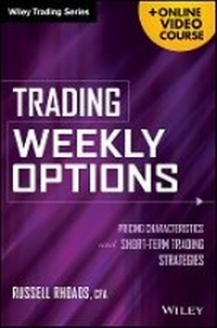Bild vergrößern Bild: Trading Weekly Options - Pricing Characteristics and Short-Term Trading Strategies - Wiley