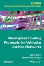 Cover: Bio-inspired Routing Protocols for Vehicular Ad-Hoc Networks - Wiley-ISTE