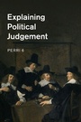 Cover: Explaining Political Judgement - Cambridge University Press