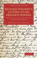 Cover: Richard Wagner's Letters to his Dresden Friends - Cambridge University Press