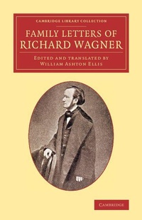 Enlarge image Cover: Family Letters of Richard Wagner - Cambridge University Press