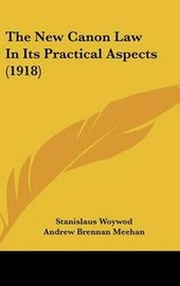 Abbildung von: The New Canon Law In Its Practical Aspects (1918) - Kessinger Publishing