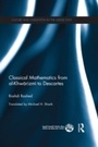 Cover: Classical Mathematics from Al-Khwarizmi to Descartes - Routledge