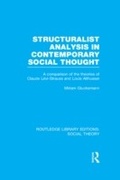 Cover: Structuralist Analysis in Contemporary Social Thought (RLE Social Theory) - Routledge