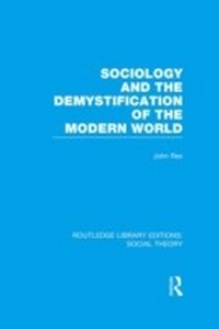 Enlarge image Cover: Sociology and the Demystification of the Modern World (RLE Social Theory) - Routledge
