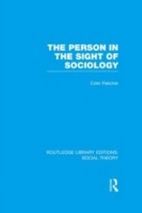 Enlarge image Cover: The Person in the Sight of Sociology (RLE Social Theory) - Routledge