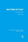 Cover: Matters of Fact (RLE Social Theory) - Routledge
