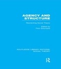 Cover: Agency and Structure (RLE Social Theory) - Routledge