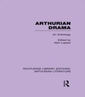 Cover: Arthurian Drama: An Anthology - Routledge