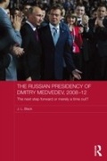Cover: The Russian Presidency of Dmitry Medvedev, 2008-2012 - Routledge