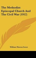 Cover: The Methodist Episcopal Church And The Civil War (1912) - Kessinger Publishing