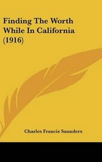 Abbildung von: Finding The Worth While In California (1916) - Kessinger Publishing