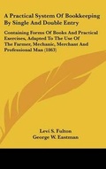 Cover: A Practical System Of Bookkeeping By Single And Double Entry - Kessinger Publishing