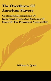 Abbildung von: The Overthrow Of American Slavery - Kessinger Publishing