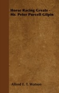 Abbildung von: Horse Racing Greats - Mr. Peter Purcell Gilpin - Read Books Ltd.