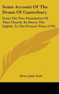 Abbildung von: Some Account Of The Deans Of Canterbury - Kessinger Publishing