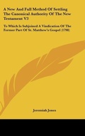 Bild: A New and Full Method of Settling the Canonical Authority of the New Testament V3 - Kessinger Publishing