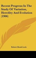 Cover: Recent Progress In The Study Of Variation, Heredity And Evolution (1906) - Kessinger Publishing