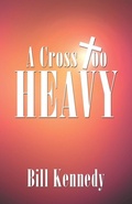 Cover: A Cross Too Heavy - WestBow Press