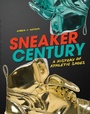 Cover: Sneaker Century - Lerner Publishing Group
