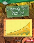Cover: Growing Your Money - Lerner Publications (Tm)