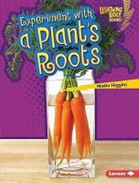 Enlarge image Cover: Experiment with a Plant's Roots - Lerner Publications (Tm)
