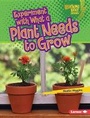 Cover: Experiment with What a Plant Needs to Grow - Lerner Publications (Tm)