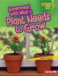 Enlarge image Cover: Experiment with What a Plant Needs to Grow - Lerner Publications (Tm)