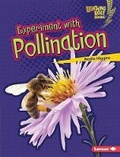 Cover: Experiment with Pollination - Lerner Publications (Tm)
