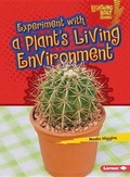 Cover: Experiment with a Plant's Living Environment - Lerner Publishing Group