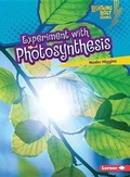 Cover: Experiment with Photosynthesis - Lerner Publishing Group