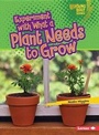 Cover: Experiment with What a Plant Needs to Grow - Lerner Publishing Group