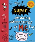 Cover: The Super Amazing Adventures of Me, Pig - Scholastic