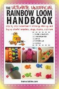 Enlarge image Cover: The Ultimate Unofficial Rainbow Loom Handbook - Sky Pony Press