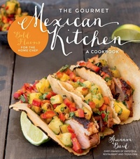 Abbildung von: The Gourmet Mexican Kitchen- A Cookbook - Page Street Publishing