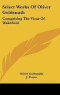 Cover: Select Works Of Oliver Goldsmith - Kessinger Publishing