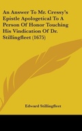 Bild: An Answer To Mr. Cressy's Epistle Apologetical To A Person Of Honor Touching His Vindication Of Dr. Stillingfleet (1675) - Kessinger Publishing