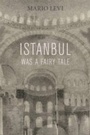 Cover: Istanbul Was a Fairytale - Columbia University Press