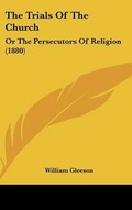Cover: The Trials of the Church - Kessinger Publishing