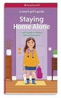 Cover: A Smart Girl's Guide: Staying Home Alone - American Girl Publishing Inc