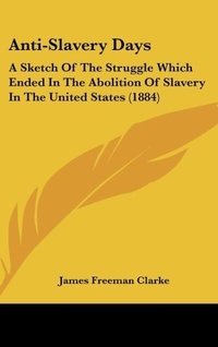 Abbildung von: Anti-Slavery Days - Kessinger Publishing