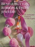 Cover: Bead & Button, Ribbon & Felt Jewelry - Cico
