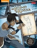 Cover: How to Draw the Legend of Korra - Walter Foster Jr. -- Quarto Library
