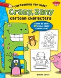 Cover: Crazy, Zany Cartoon Characters - Walter Foster Jr. -- Quarto Library