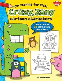 Enlarge image Cover: Crazy, Zany Cartoon Characters - Walter Foster Jr. -- Quarto Library