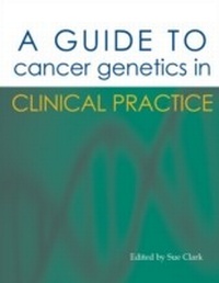 Enlarge image Cover: Guide to Cancer Genetics in Clinical Practice - tfm Publishing Ltd