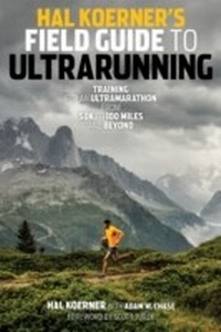 Abbildung von: Hal Koerner's Field Guide to Ultrarunning - Simon + Schuster LLC