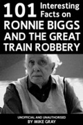 Cover: 101 Interesting Facts on Ronnie Biggs and the Great Train Robbery - Andrews UK