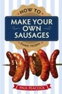 Cover: How To Make Your Own Sausages - How To Books Ltd